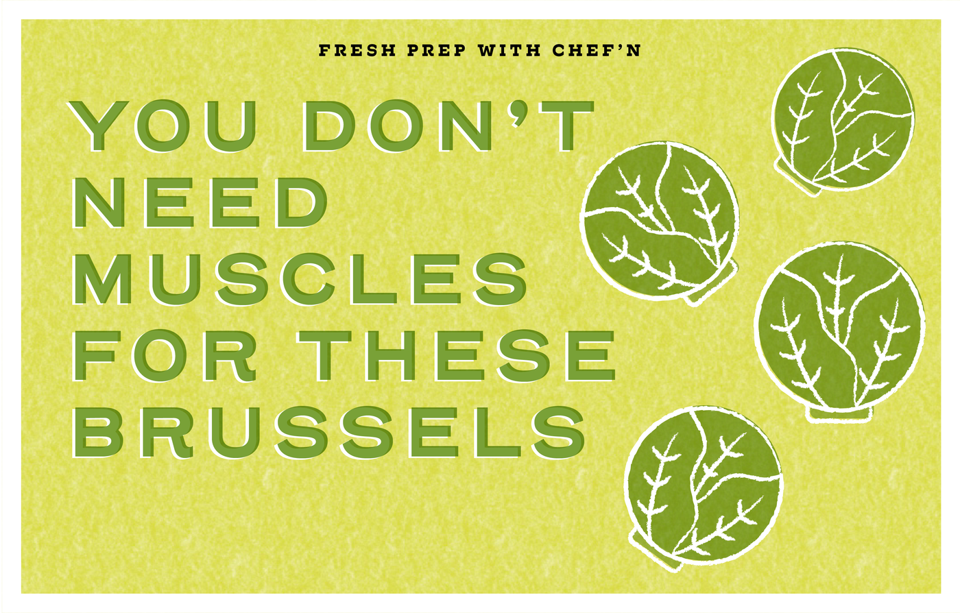 You Don't Need Muscles for These Brussels